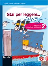 Stai per leggere... Generi, temi, laboratorio delle abilità. Con espansione online. Vol. 2