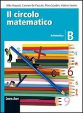 Il circolo matematico. Aritmetica B-Geometria B. Con espansione online.