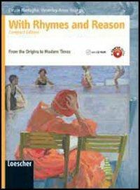 With rhymes and reason. From the origins to the modern times. Ediz. compatta. Per le Scuole superiori. - Cinzia Medaglia, Beverley Young - Libro Loescher 2011 | Libraccio.it