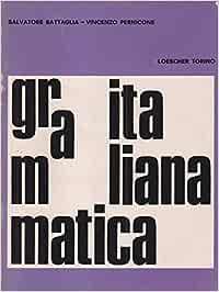 Grammatica italiana. Per il biennio - Salvatore Battaglia, Vincenzo Pernicone - Libro Loescher 1951 | Libraccio.it