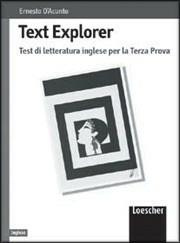 Text explorer. Test di letteratura inglese per la terza prova. Per i Licei e gli Ist. Magistrali - Ernesto D'Acunto - Libro Loescher 2002 | Libraccio.it