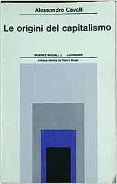 Le origini del capitalismo - Alessandro Cavalli - Libro Loescher 1973, Scienze sociali | Libraccio.it