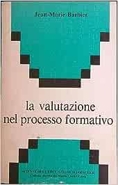 La valutazione nel processo formativo - Jean-Marie Barbier - Libro Loescher 1989, Scienze dell'educazione | Libraccio.it