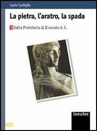 La pietra, l'aratro, la spada. Vol. 2: Dai Severi al XIV secolo. - Carlo Cartiglia - Libro Loescher 2003 | Libraccio.it