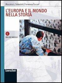 L' Europa e il mondo nella storia. Quaderno di lavoro C: XIX-XXI secolo. Con espansione online - Massimo L. Salvadori, Francesco Tuccari - Libro Loescher 2004 | Libraccio.it