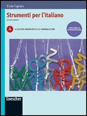 Strumenti per l'italiano. Vol. A: Le abilità linguistiche e la comunicazione. Con espansione online.