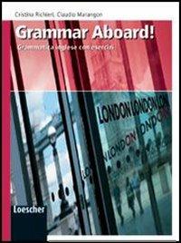 Come aboard! Grammar aboard. ! Con espansione online - Cristina Richieri, Claudio Marangon - Libro Loescher 2008 | Libraccio.it