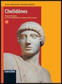 Chelidónes. Proposte di lavoro per il consolidamento e il ripasso estivo di greco. Vol. B. Per il Liceo classico - Franco Montanari, Nicoletta Marini - Libro Loescher 2006 | Libraccio.it