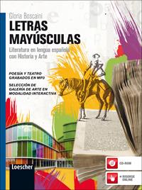 Letras mayúsculas. Literatura en lengua española con historia y arte. Per le Scuole superiori. - Gloria Boscaini - Libro Loescher 2012 | Libraccio.it