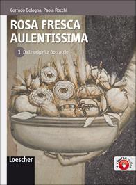 Rosa fresca aulentissima. Per le Scuole superiori. Vol. 1: Dalle origini a Boccaccio. - Corrado Bologna, Paola Rocchi - Libro Loescher 2009 | Libraccio.it