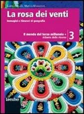 La rosa dei venti. Con atlante delle risorse. Ediz. illustrata. Con espansione online. Vol. 3: Il mondo del terzo millennio.