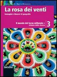 La rosa dei venti. Con atlante delle risorse. Ediz. illustrata. Con espansione online. Vol. 3: Il mondo del terzo millennio. - Guido Corradi, Monica Morazzoni - Libro Loescher 2008 | Libraccio.it