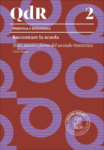 Raccontare la scuola. Testi, autori e forme del secondo Novecento - Cinzia Ruozzi - Libro Loescher 2014, I quaderni della ricerca | Libraccio.it