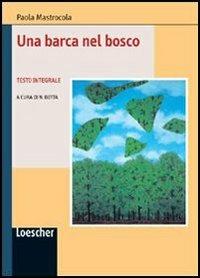 Una barca nel bosco - Paola Mastrocola - Libro Loescher 2006 | Libraccio.it