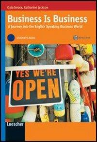 Business is business. A journey into the english speaking business world. Vol. B1-B2. Student's book. Con espansione online - Gaia Ierace, Katharine Jackson - Libro Loescher 2007 | Libraccio.it