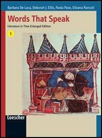 Words that speak. Literature in time. Con espansione online. Vol. 2 - Barbara De Luca, Deborah J. Ellis, Paola Pace - Libro Loescher 2006 | Libraccio.it