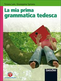 La mia prima grammatica tedesca. Con espansione online - Tiziana Lain, Giuseppina Spriano - Libro Loescher 2007 | Libraccio.it