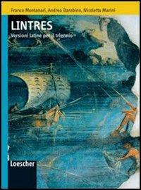 Lintres. Versioni latine. Per il triennio delle Scuole superiori. Ediz. illustrata. - Franco Mantanari, Andrea Barabino, Nicoletta Marini - Libro Loescher 2008 | Libraccio.it