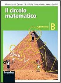 Il circolo matematico. Geometria. Con espansione online. Vol. 2 - Aldo Acquati, Carmela De Pascale, Flora Scuderi - Libro Loescher 2008 | Libraccio.it