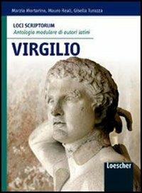 Loci scriptorum. Virgilio. Per le Scuole superiori. - Marzia Mortarino, Mauro Reali, Gisella Turazza - Libro Loescher 2010 | Libraccio.it