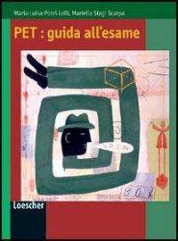 PET. Guida all'esame. Con espansione online - M. Luisa Pozzi Lolli, Mariella Stagi Scarpa - Libro Loescher 2007 | Libraccio.it