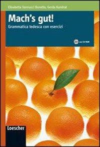 Mach's gut. ! Con espansione online - Elisabetta Vannucci Bonetto, Gerda Kundrat - Libro Loescher 2009 | Libraccio.it