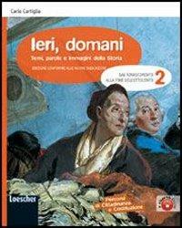 Ieri, domani. Vol. 2: Dal Rinascimento alla fine dell'Ottocento. - Carlo Cartiglia - Libro Loescher 2010 | Libraccio.it