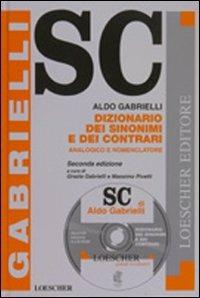 Dizionario dei sinonimi e dei contrari. Analogico e nomenclatore. Con CD-ROM - Aldo Gabrielli - Libro Loescher 2001 | Libraccio.it