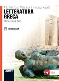 Letteratura greca. Storia, autori, testi. Con espansione online. Vol. 2 - Antonietta Porro, Walter Lapini, Claudio Bevegni - Libro Loescher 2012 | Libraccio.it