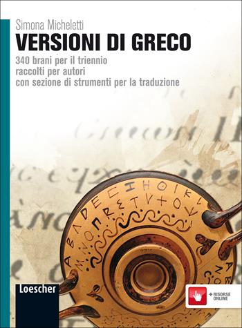 Versioni di greco. Con espansione online - Simona Micheletti - Libro Loescher 2012 | Libraccio.it