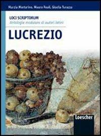 Loci scriptorum. Lucrezio. Con espansione online - Marzia Mortarino, Mauro Reali, Gisella Turazza - Libro Loescher 2010 | Libraccio.it