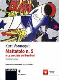 Mattatoio n. 5 o la crociata dei bambini. Con espansione online - Kurt Vonnegut - Libro Loescher 2012 | Libraccio.it