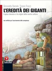 L'eredità dei giganti. L'epica classica e le origini della nostra cultura. Con espansione online