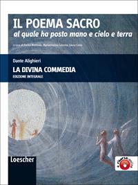 Il poema sacro al quale ha posto mano e cielo e terra. La Divina Commedia. Ediz. integrale. Con espansione online - Dante Alighieri - Libro Loescher 2010 | Libraccio.it