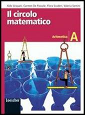 Il circolo matematico. Aritmetica A-Geometria A-Prove INVALSI. Con espanssione online.