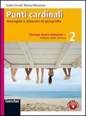 Punti cardinali. Con atlante delle risorse. Con espansione online. Per la Scuola media. Vol. 2: Europa: Stati e istituzioni.