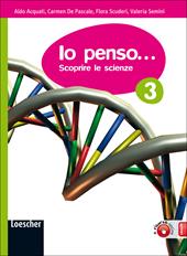 Io penso... Scoprire le scienze. Con espansione online. Vol. 3