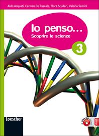 Io penso... Scoprire le scienze. Con espansione online. Vol. 3 - Aldo Acquati, Flora Scuderi, Carmen De Pascale - Libro Loescher 2010 | Libraccio.it
