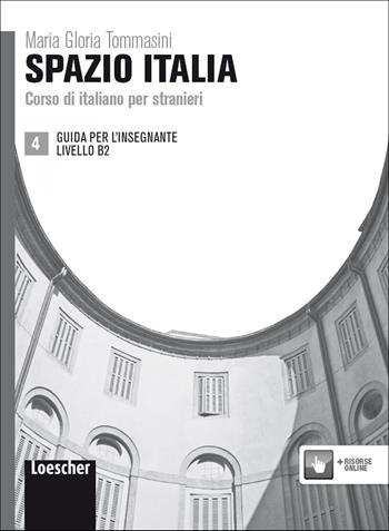 Spazio Italia. Corso di italiano per stranieri. B2. Guida per l'insegnante - Maria Gloria Tommasini, Flavia Mimma Diaco - Libro Loescher 2014 | Libraccio.it