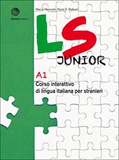 LS Junior. Corso interattivo di lingua italiana per stranieri. A1