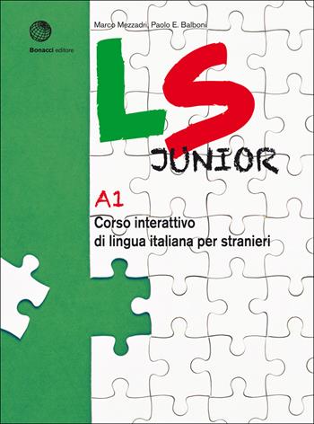 LS Junior. Corso interattivo di lingua italiana per stranieri. A1 - Marco Mezzadri, Paolo E. Balboni - Libro Bonacci 2020 | Libraccio.it