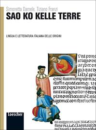 Sao ko kelle terre. Lingua e letteratura delle origini. Con espansione online - Simonetta Damele, Tiziano Franzi - Libro Loescher 2010 | Libraccio.it