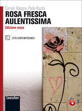 Rosa fresca aulentissima. Ediz. rossa. Per le Scuole superiori. Con espansione online. Vol. 3/2: L'età contemporanea