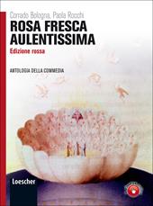 Rosa fresca aulentissima. Con antologia della Divina Commedia. Ediz. rossa. Per le Scuole superiori. Con espansione online. Vol. 1