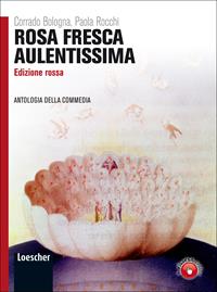 Rosa fresca aulentissima. Con antologia della Divina Commedia. Ediz. rossa. Per le Scuole superiori. Vol. 1 - Corrado Bologna, Paola Rocchi - Libro Loescher 2011 | Libraccio.it