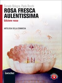 Rosa fresca aulentissima. Con antologia della Divina Commedia. Ediz. rossa. Con espansione online. Vol. 1 - Corrado Bologna, Paola Rocchi - Libro Loescher 2011 | Libraccio.it