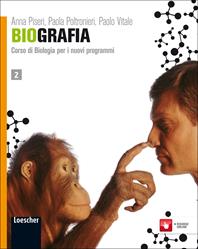 Biografia. Corso di biologia per i nuovi programmi. Per le Scuole superiori. Vol. 2 - Anna Piseri, Paola Poltronieri, Paolo Vitale - Libro Loescher 2012 | Libraccio.it