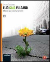 Elio Gaia Vulcano. Con espansione online. Con LibroLIM. Vol. 1 - Luciana Campanaro - Libro Loescher 2011 | Libraccio.it
