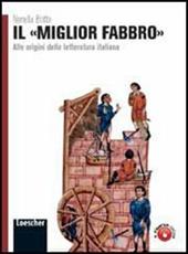 Il miglior fabbro. Alle origini della letteratura italiana. Per le Scuole superiori. Con espansione online