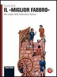 Il miglior fabbro. Alle origini della letteratura italiana. Per le Scuole superiori. - Nerella Botta - Libro Loescher 2011 | Libraccio.it